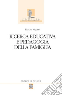 Ricerca educativa e pedagogia della famiglia libro
