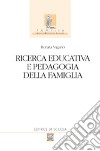 Ricerca educativa e pedagogia della famiglia libro