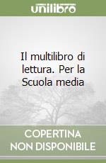 Il multilibro di lettura. Per la Scuola media libro