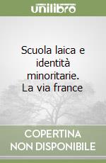 Scuola laica e identità minoritarie. La via france libro