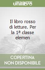 Il libro rosso di letture. Per la 1ª classe elemen libro