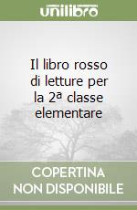 Il libro rosso di letture per la 2ª classe elementare libro