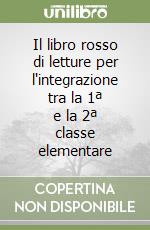 Il libro rosso di letture per l'integrazione tra la 1ª e la 2ª classe elementare libro