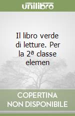 Il libro verde di letture. Per la 2ª classe elemen libro