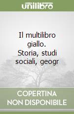 Il multilibro giallo. Storia, studi sociali, geogr libro