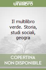 Il multilibro verde. Storia, studi sociali, geogra libro