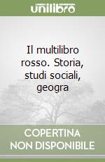 Il multilibro rosso. Storia, studi sociali, geogra libro