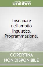 Insegnare nell'ambito linguistico. Programmazione,