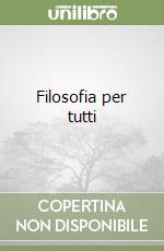 Filosofia per tutti libro