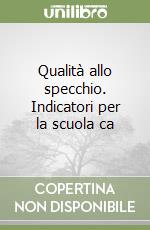 Qualità allo specchio. Indicatori per la scuola ca libro