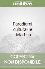 Paradigmi culturali e didattica libro