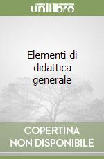 Elementi di didattica generale libro