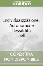 Individualizzazione. Autonomia e flessibilità nell libro