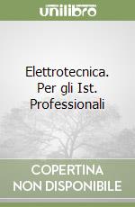 Elettrotecnica. Per gli Ist. Professionali libro