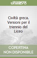 Civiltà greca. Versioni per il triennio del Liceo  libro