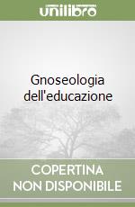 Gnoseologia dell'educazione libro