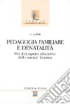 Pedagogia familiare e denatalità. Per il ricupero educativo della società fraterna libro