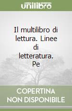 Il multilibro di lettura. Linee di letteratura. Pe libro