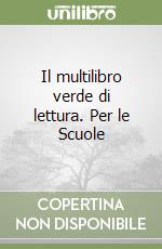 Il multilibro verde di lettura. Per le Scuole libro