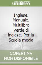 Inglese. Manuale. Multilibro verde di inglese. Per la Scuola media (3) libro