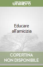 Educare all'amicizia libro