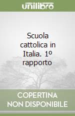 Scuola cattolica in Italia. 1º rapporto libro