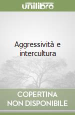 Aggressività e intercultura libro