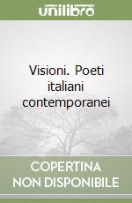 Visioni. Poeti italiani contemporanei libro