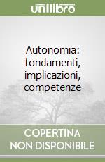 Autonomia: fondamenti, implicazioni, competenze