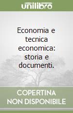 Economia e tecnica economica: storia e documenti.  libro