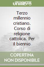 Terzo millennio cristiano. Corso di religione cattolica. Per il biennio (1) libro