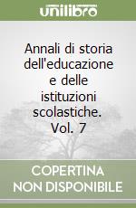 Annali di storia dell'educazione e delle istituzioni scolastiche. Vol. 7 libro