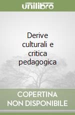 Derive culturali e critica pedagogica libro