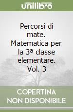 Percorsi di mate. Matematica per la 3ª classe elementare. Vol. 3 libro