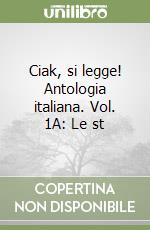 Ciak, si legge! Antologia italiana. Vol. 1A: Le st libro