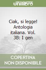 Ciak, si legge! Antologia italiana. Vol. 3B: I gen libro