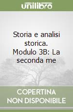 Storia e analisi storica. Modulo 3B: La seconda me libro