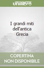 I grandi miti dell'antica Grecia libro