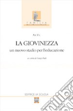 La giovinezza. Un nuovo stadio per l'educazione libro