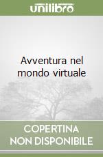 Avventura nel mondo virtuale libro