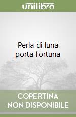 Perla di luna porta fortuna libro