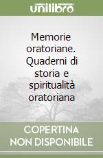 Memorie oratoriane. Quaderni di storia e spiritualità oratoriana libro