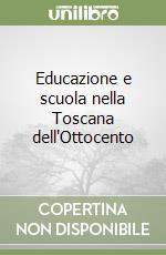 Educazione e scuola nella Toscana dell'Ottocento