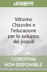 Vittorino Chizzolini e l'educazione per lo sviluppo dei popoli