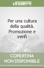 Per una cultura della qualità. Promozione e verifi libro