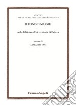 Il Fondo Marsili nella Biblioteca Universitaria di Padova libro