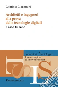 Architetti e ingegneri alla prova delle tecnologie digitali. Il caso friulano