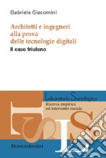 Architetti e ingegneri alla prova delle tecnologie digitali. Il caso friulano