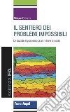 Il sentiero dei problemi impossibili. Da Euclide al problema da un milione di dollari libro