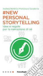 New personal storytelling. Idee e regole per la narrazione di sé libro